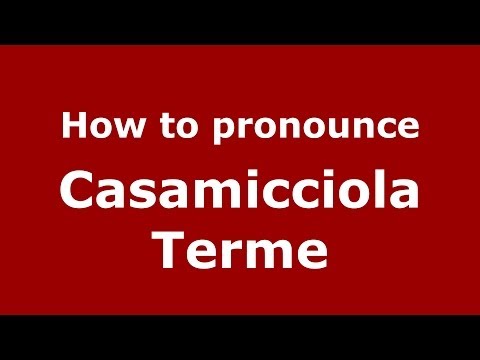 How to pronounce Casamicciola Terme (Italian/Italy) - PronounceNames.com