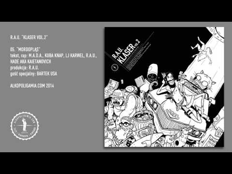 05. R.A.U. - Mordopląs feat. M.A.D.A., Kuba Knap, LJ Karwel, Hade, Bartek Usa - Klaser vol.2