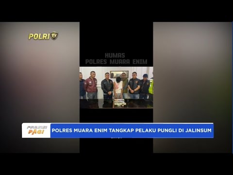 POLRES MUARA ENIM TANGKAP PELAKU PUNGLI DI JALINSUM