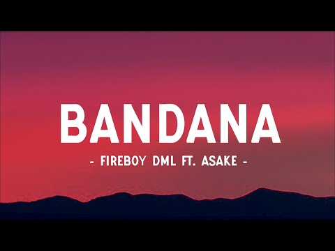 Fireboy DML & Asake - Bandana (Lyrics video)