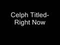 Celph Titled- Right Now