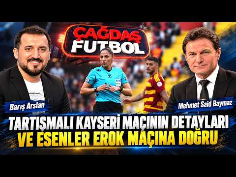 TARTIŞMALI KAYSERİ MAÇININ DETAYLARI VE ESENLER EROK MAÇINA DOĞRU