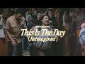 This is the Day (Reimagined)
