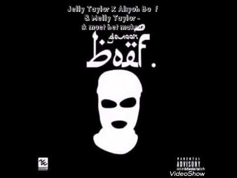Jelly Taylor x Aliyoh Boëf & Melly Taylor - ik moet ht makn
