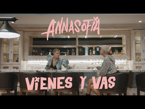 Annasofia - Vienes y vas (Video Oficial)