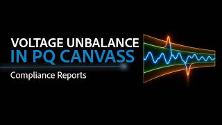 Voltage Unbalance Within PQ Canvass Compliance Reports
