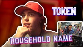 Token - Household Name | REACTION!!!