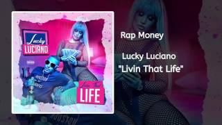 Rap Money - LUCKY LUCIANO - LIVIN THAT LIFE