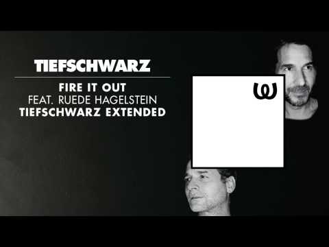 Tiefschwarz - Fire It Out feat. Ruede Hagelstein (Tiefschwarz Extended)