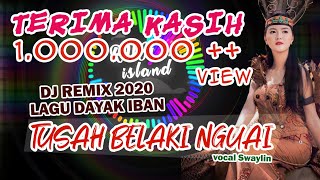 Download lagu VIRAL!! TUSAH BELAKI NGUAI - remix by RUJAX ISLAND feat. DJ AWM - LAGU DAYAK IBAN (vocal SWAYLIN) mp3