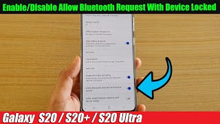 Galaxy S20/S20+: How to Enable/Disable Allow Bluetooth Request With Device Locked