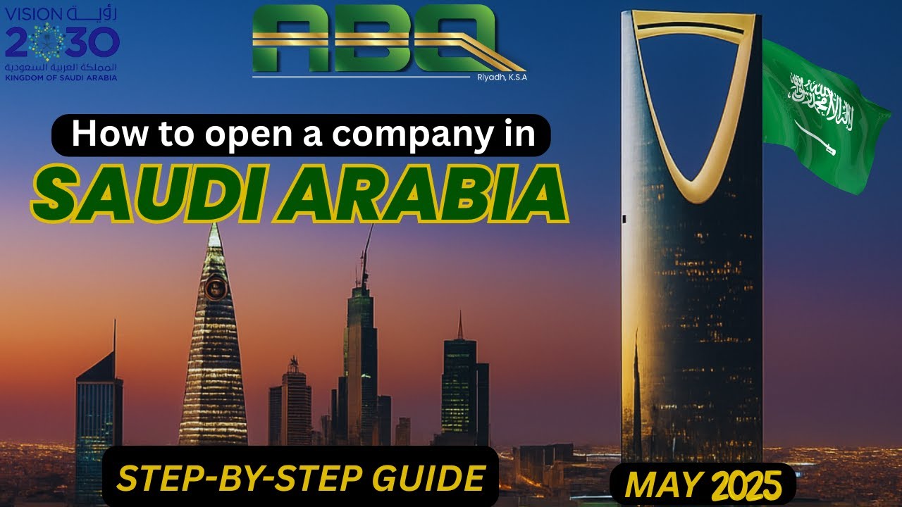 How to open a company in Saudi Arabia in 2025 (Quick Guide) | Arabian Business Quest