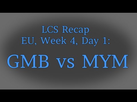 LCS Recap: GMB vs MYM, Week 4 (EU Summer Split 2013)