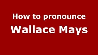 How to pronounce Wallace Mays