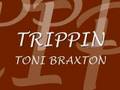 TRIPPIN- TONI BRAXTON 