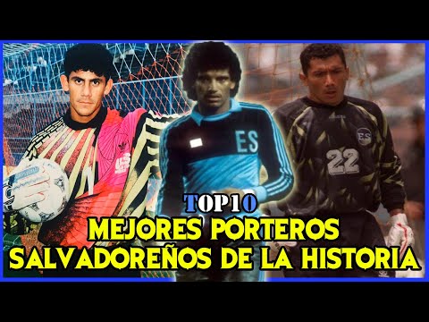 TOP 10 - Best Salvadoran Goalkeepers in History