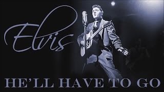 Elvis Presley - He&#39;ll Have To Go (SR)
