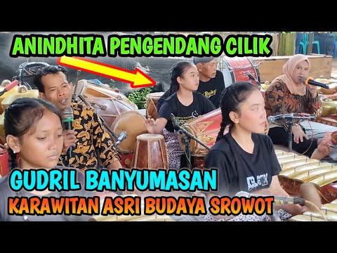 ANINDHITA PENGENDANG CILIK - GUDRIL BANYUMASAN ‼️ KARAWITAN ASRI BUDAYA