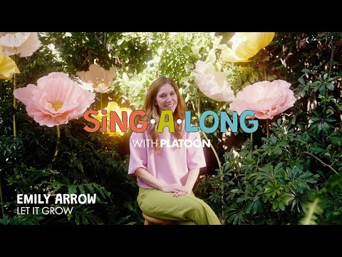 Let it Grow 🌷 Sing-A-Long with @EmilyArrow 🎤 Platoon Kids