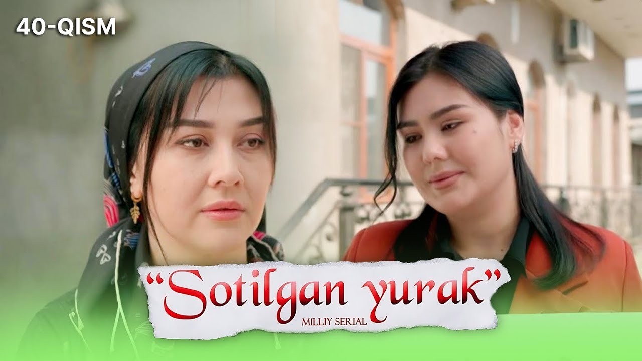 Sotilgan yurak 40-qism I Milliy serial II Сотилган юрак 40 қисм I Миллий сериал