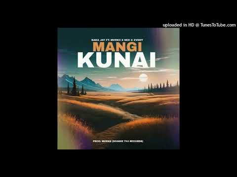 MANGI KUNAI(2025 MUSIC)BAKA JAY FT MVRKII X NEX & ZVDDY_PROD BY MVRKII@743 RECORDS