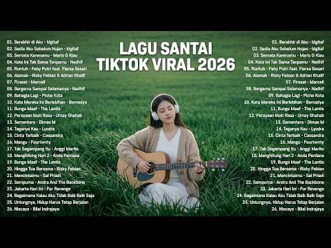 Lagu Santai Viral Tiktok 2026 &mdash; Top Hits Indonesia 2026 | Berakhir di Aku, Sedia Aku Sebelum Hujan