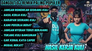 Download lagu DANGDUT DJ REMIX PALING POPULER | HASIL KERJA KULI 🔥 FULL BASS BERKAH | DJ IS DET  mp3