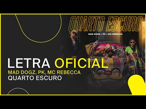 Mad Dogz, PK, MC Rebecca - Quarto Escuro [LETRA OFICIAL]