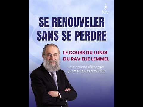 Se renouveler sans se perdre - Rav Elie Lemmel