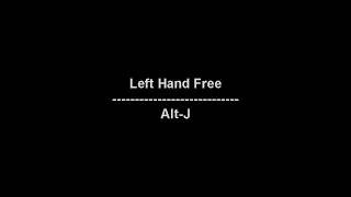Left Hand Free - Alt-J - lyrics