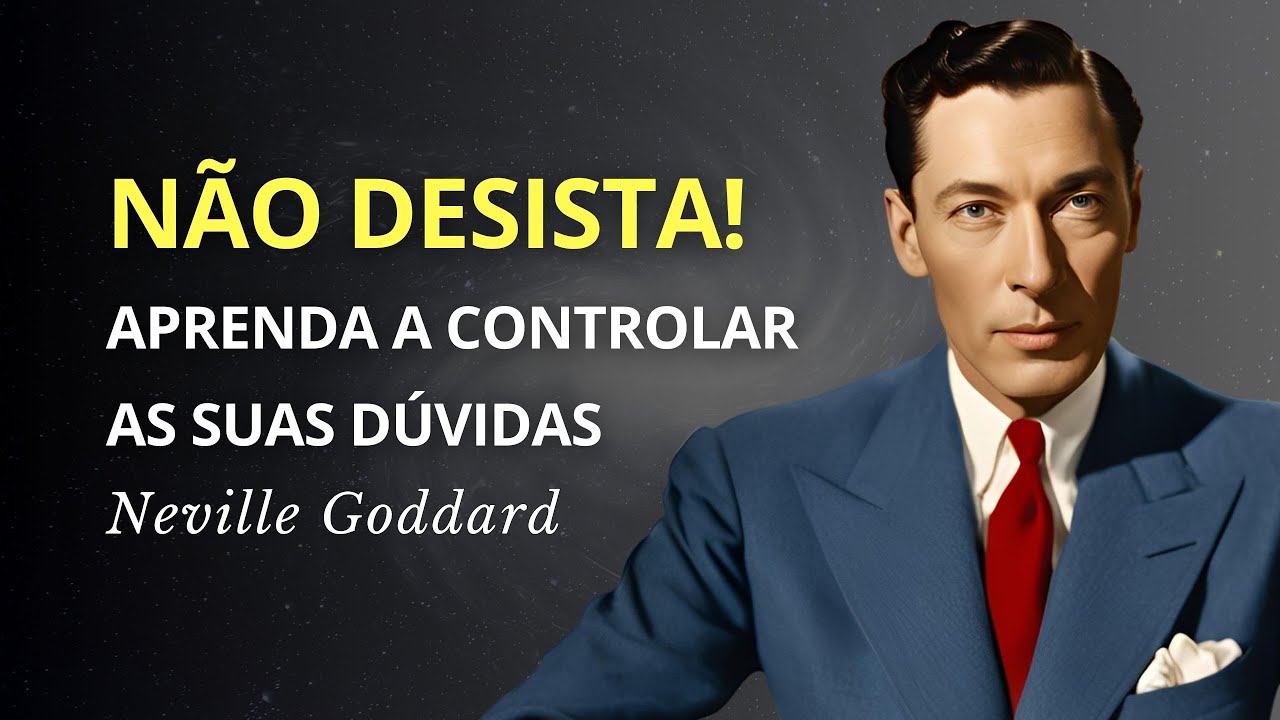 Você Está Deixando Suas Dúvidas Destruírem Seu Futuro? | Neville Goddard