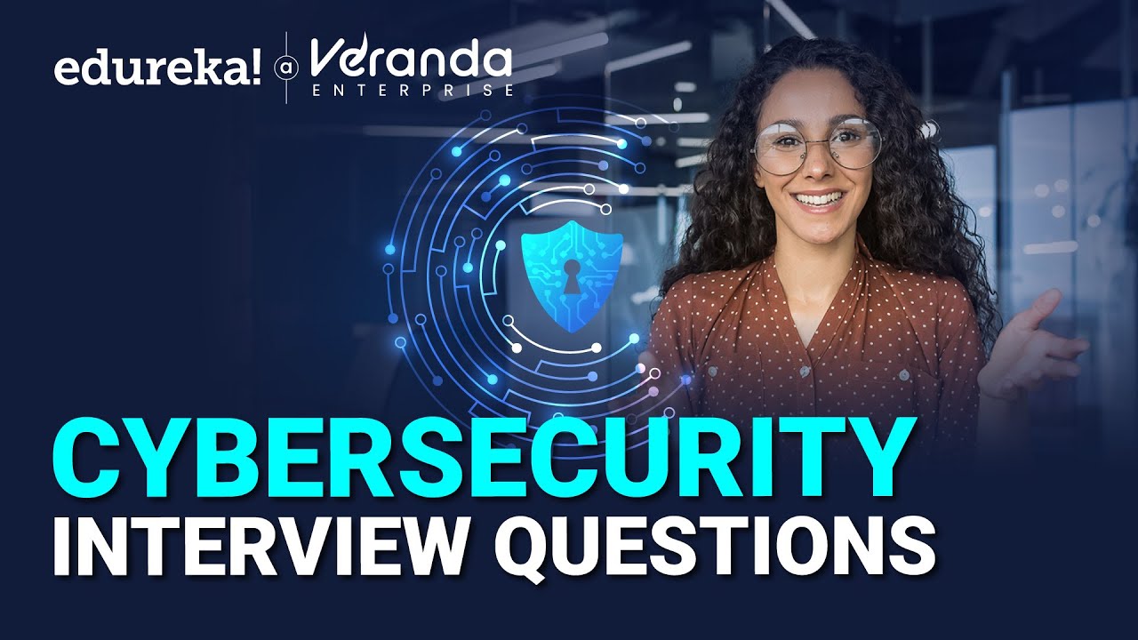 Cybersecurity Interview Questions | Top 30 Cybersecurity Interview Questions & Answers | Edureka
