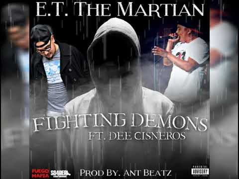 #EtTheMartian #DeeCisneros        Fighting Demons Ft. Dee Cisneros (Prod By. Ant Beatz)