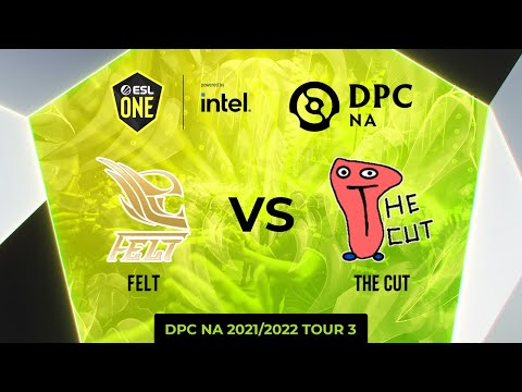 Felt vs The Cut | Game 1 | DPC NA Tour 3 - ESL One Summer 2022 Division 1