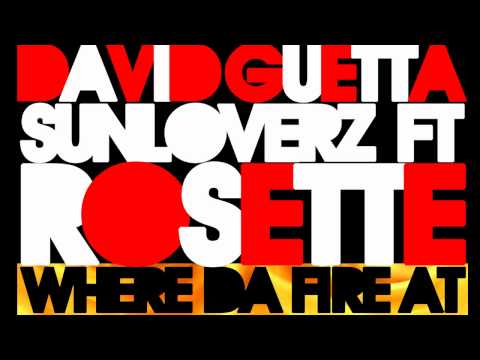 Where Da Fire At - David Guetta vs. Sunloverz vs. Rosette