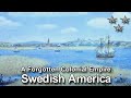 NOVA SVECIA: Sweden's Forgotten American Empire(1637-1655)