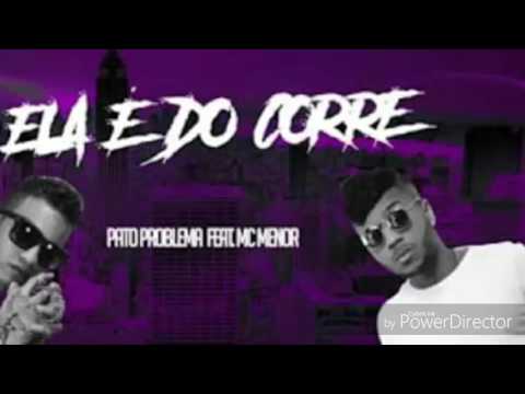 MC PATO PROBLEMA E MC MENOR - ELA É DO CORRE (MÚSICA NOVA)