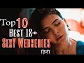Top 10 Hot Webseries Hindi 18 Plus Webseries Only 18