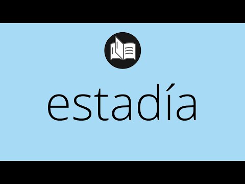 Que significa ESTADÍA • estadía SIGNIFICADO • estadía DEFINICIÓN • Que es ESTADÍA