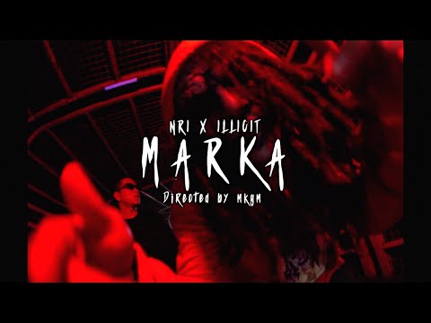 NRI X ILLICIT - MARKA (OFFICIAL MUSIC VIDEO)