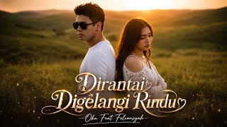 Download lagu Dirantai Digelangi Rindu | Cover by Oka Feat Felcan mp3