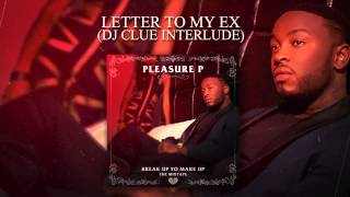 Pleasure P - Letter To My Ex (DJ Clue Interlude) (Audio)