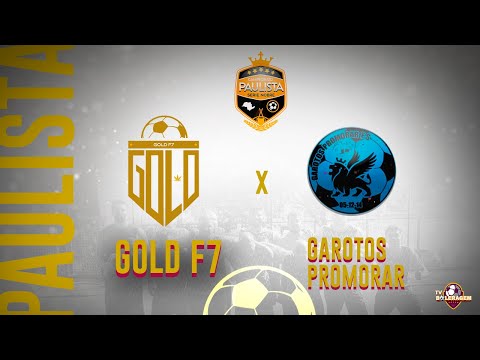 GOLD FC VS GAROTOS PROMORAR FS - CAMPEONATO PAULISTA F7 - O COMEÇO #1