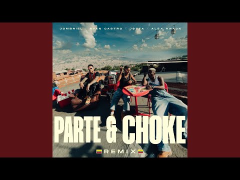 Parte & Choke (with Ryan Castro) (Remix)
