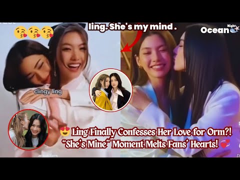 😍 Ling Finally Confesses Her Love for Orm?! “She’s Mine” Moment Melts Fans’ Hearts! 💞#lingorm #gl 