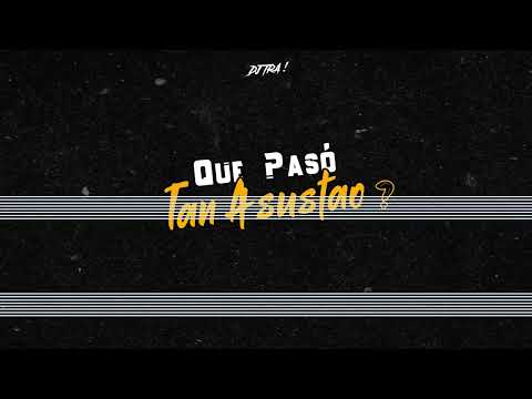 QUE PASÓ TAN ASUSTAO ⚡ @djtao ⚡ @CallejeroFino ⚡ DJ TRA