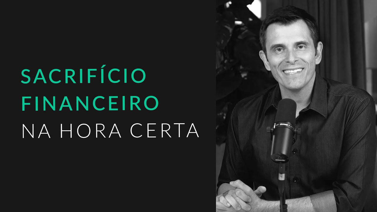 Você sabe o momento certo de fazer sacrifícios financeiros?