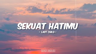 Download lagu Last Child - Sekuat Hatimu (Lirik) mp3