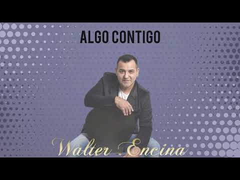 Walter Encina - Algo Contigo (Álbum Completo)