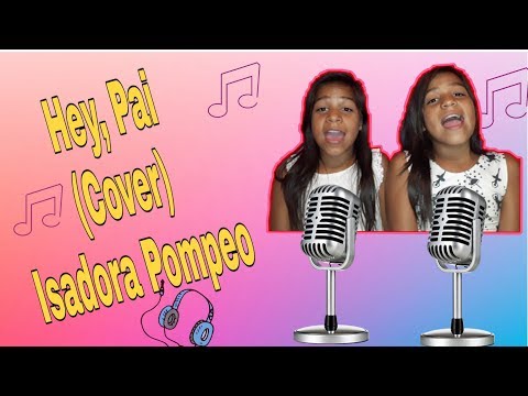 Hey,Pai Isadora Pompeo e Marcela Tais (Cover)/Canal Das Annas